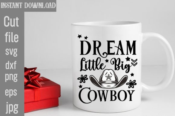 Dream Little Big Cowboy SVG Cut File Graphic T-shirt Designs By SimaCrafts