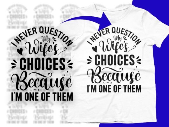 I Never Question My Wife's Choices Svg Grafika Projekty Koszulek Przez CraftDesigns