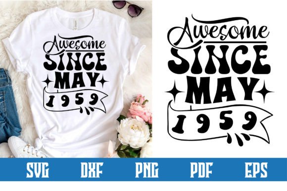 Awesome Since May 1959 Svg Design Graphic Print Templates By belysvgbundlefiles
