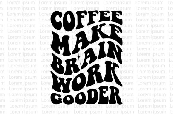 Coffee Make Brain Work Gooder Graphic T-shirt Designs By Vintage Designs
