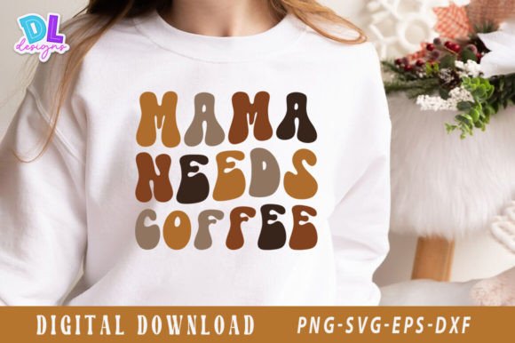 Mama Needs Coffee Retro T Shirt Grafik Plotterdateien Von DL designs