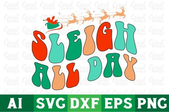 Sleigh All Day/Christmas Svg Png Design Gráfico Artesanato Por Cricut House