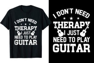 I Don't Need Therapy Guitar Lover Tshirt Graphic T-shirt Designs By lakiaktertsd