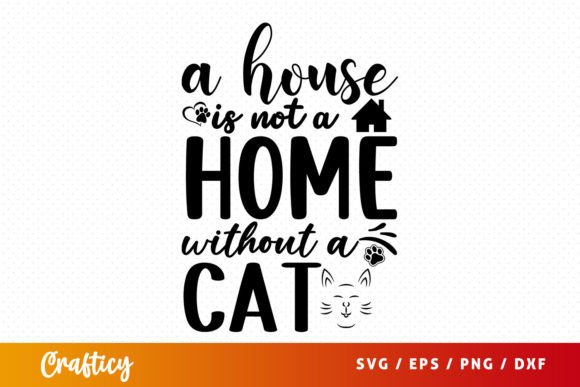 FREE a House is Not a Home with out a Ca Graphic Crafts By Crafticy
