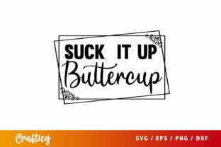 FREE Suck It Up Buttercup SVG Graphic Crafts By Crafticy 1