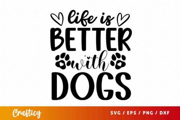 Life is Better with Dogs SVG Graphic Crafts By Crafticy