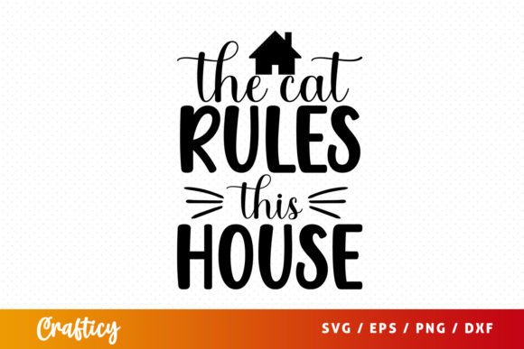 The Cat Rules This House SVG Graphic Crafts By Crafticy