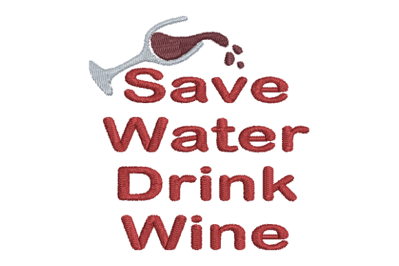 Save Water Drink Wine Embroidery Design Kitchen & Cooking Embroidery Design By Wingsical Whims Designs