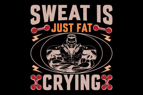 Sweat is Just Fat Gym Fitness T-Shirt Graphic T-shirt Designs By emrangfxr