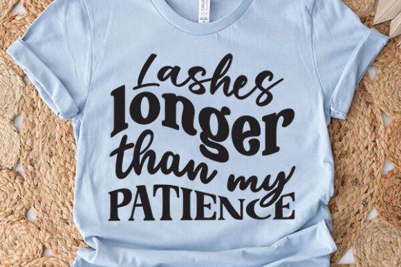 Lashes Longer Than My Patience Graphic Crafts By DollarSmart