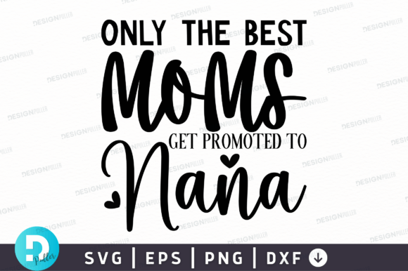 Only the Best Moms Get Promoted to Nana Illustration Artisanat Par Regulrcrative