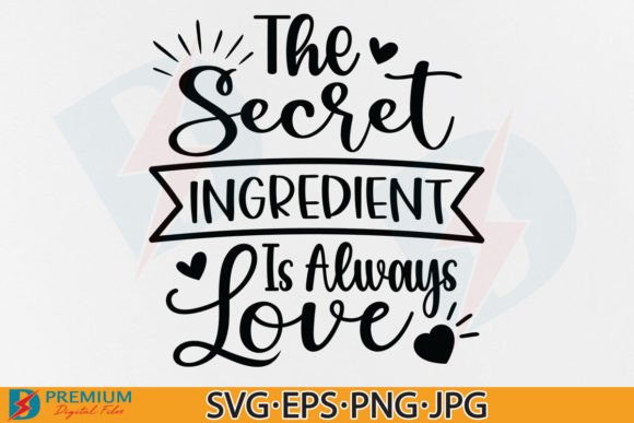 The Secret Ingredient is Always Love Svg Graphic Crafts By Premium Digital Files