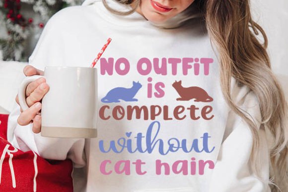 No Outfit is Complete Without Cat Hair Gráfico Artesanato Por DollarSmart
