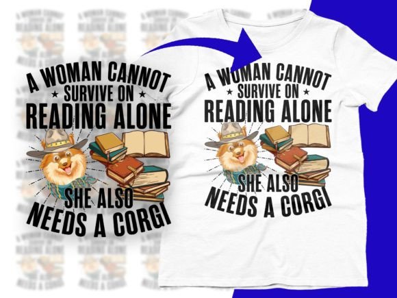 A Woman Cannot Survive on Reading Alone Graphic T-shirt Designs By CraftDesigns
