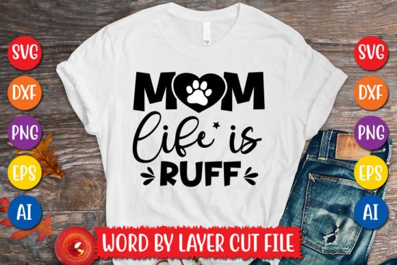 Mom Life is Ruff SVG Design Graphic T-shirt Designs By MegaSVGArt