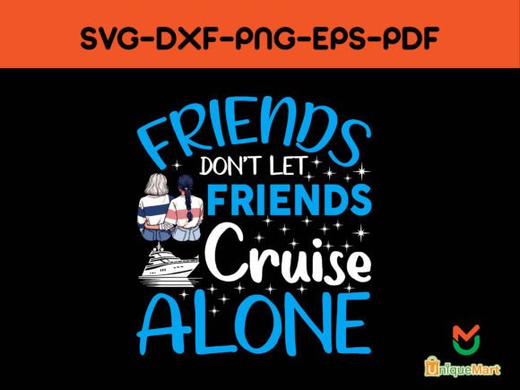 Friends Don't Let Friends Cruise Alone Gráfico Diseños de Camisetas Por Uniquemart