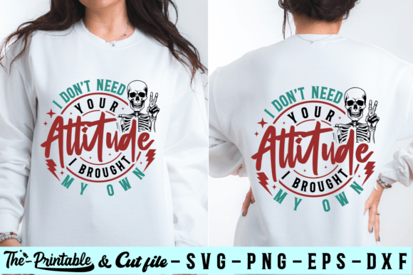 I Don't Need Your Attitude Svg Graphic Crafts By The-Printable