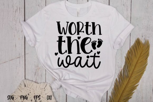 Worth the Wait Graphic T-shirt Designs By creativemomenul022