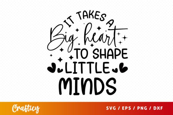 It Takes a Big Heart to Shape Little Min Graphic Crafts By Crafticy