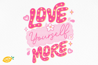 Love Yourself More PNG Sublimation Graphic Crafts By Lemon.design 1