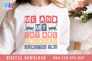 Me and My Cat Are Totally Judging You Graphic Crafts By DL designs 2