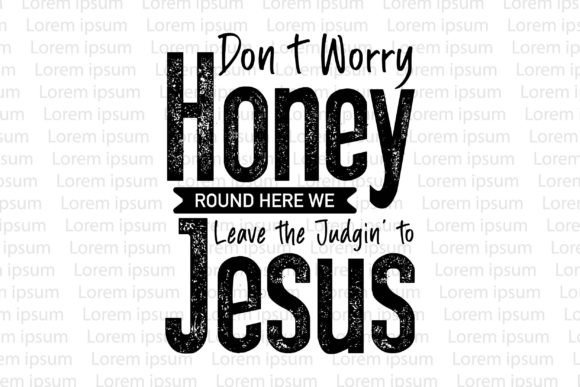 Don't Worry Honey Round Here We Leave Graphic T-shirt Designs By SgTee
