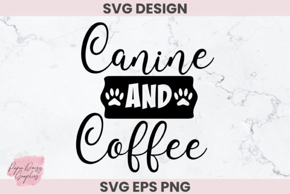 Canine and Coffee, Dog Lovers SVG Gráfico Manualidades Por Paper Daisy Graphics