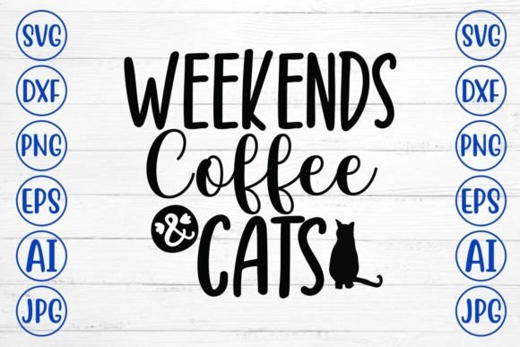 Weekends Coffee and Cats SVG Design Graphic Crafts By DesignMedia