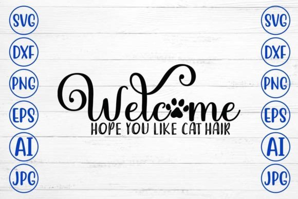 Welcome Hope You Like Cat Hair SVG Desig Gráfico Artesanato Por DesignMedia