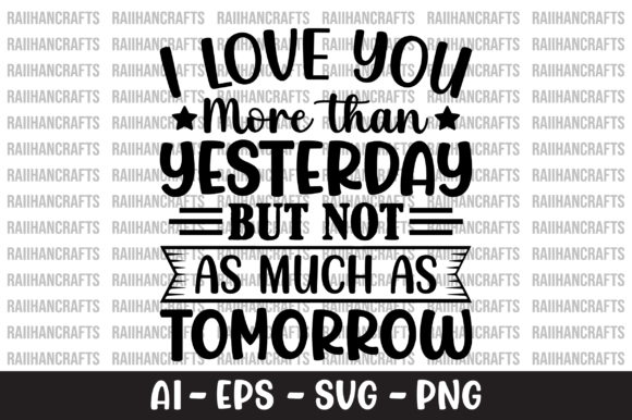I Love You More Than Yesterday SVG Afbeelding T-shirt Designs Door RaiihanCrafts