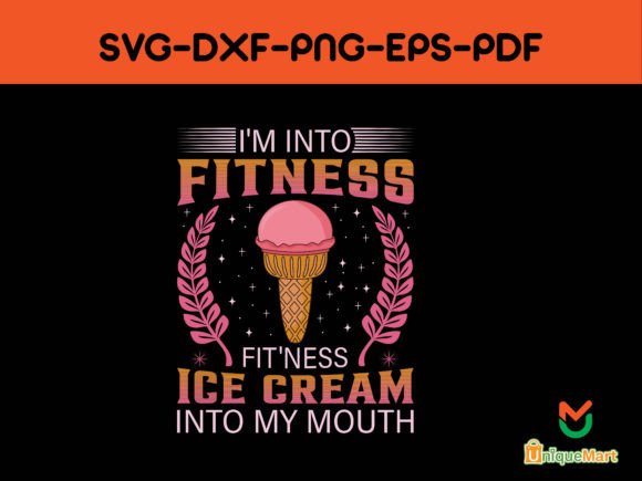 I'm into Fitness Ice Cream in My Mouth Graphic T-shirt Designs By Uniquemart