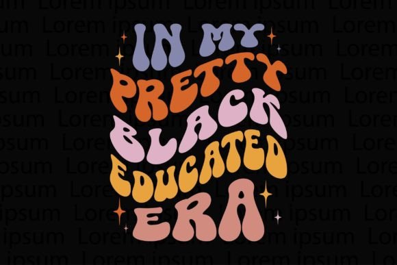 In My Pretty Black Educated Era Graphic T-shirt Designs By SgTee