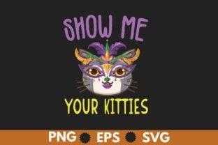 Show Me Your Kitties Mardi Gras Cat Svg Graphic T-shirt Designs By mizanrahmanmiraz 2