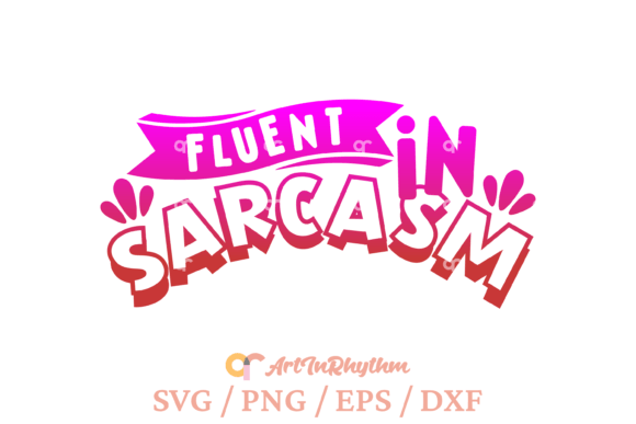 Fluent in Sarcasm Svg, Sarcastic Svg Grafica Design di T-shirt Di artinrhythm