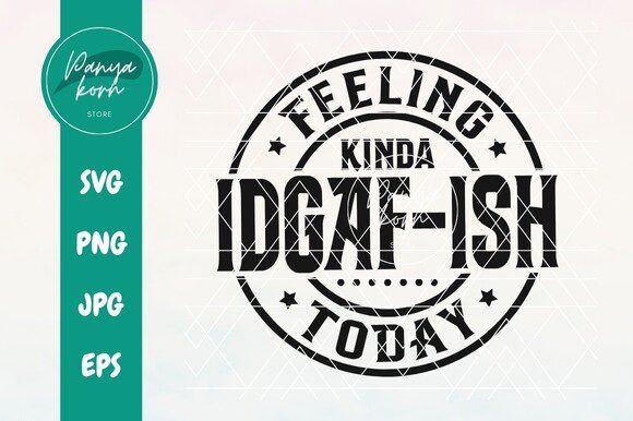 Feeling Kinda IDGAF-ish Today Graphic T-shirt Designs By Panyakorn Store
