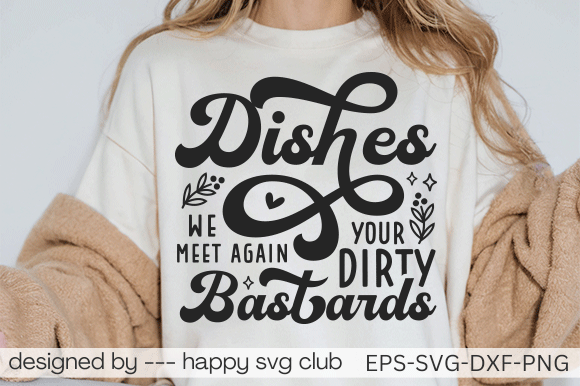 Dishes We Meet Again Your Dirty Bastards Gráfico Artesanato Por happy svg club