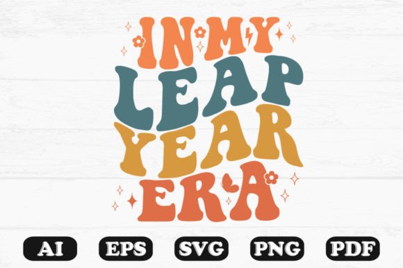 In My Leap Year Era Retro Wavy Svg Graphic Crafts By hosneara 4767