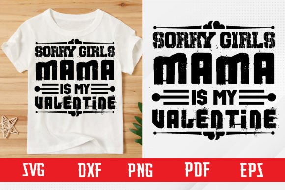 Sorry Girls Mama is My Valentine Svg Graphic T-shirt Designs By binasvgbundle