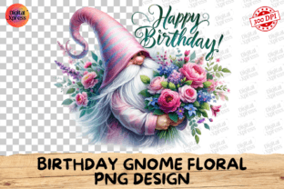 Birthday Gnome Floral PNG Design Graphic Illustrations By Digital Xpress 1