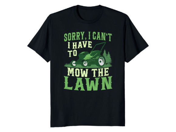 Sorry, I Can't I Have to Mow the Lawn Gráfico Diseños de Camisetas Por Best Merch Tees