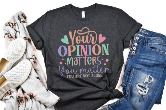 Your Opinion Matters You Matter You Are Grafika Projekty Koszulek Przez crafthome