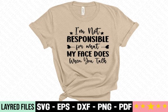 I'm Not Responsible for What My Face Does Gráfico Designs de Camisetas Por Craft Store