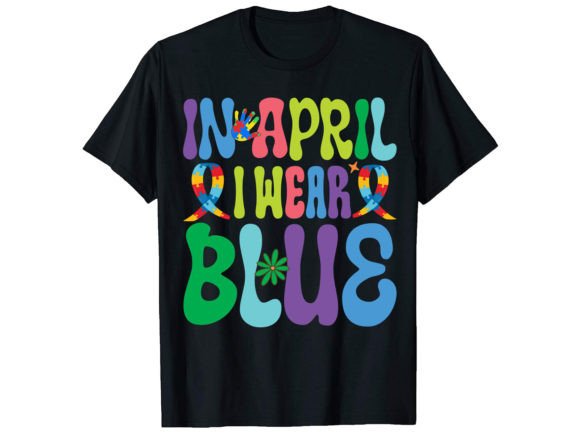 In April I Wear Blue, Autism T-Shirt Graphic T-shirt Designs By PODxDESIGNER