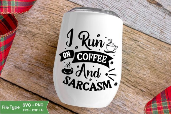 I Run on Coffee and Sarcasm SVG Cut File Grafik Plotterdateien Von GraphicPicker