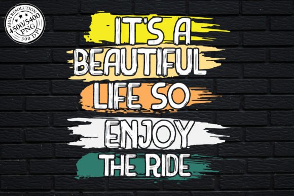 It's a Beautiful Life so Enjoy Trendy Graphic Print Templates By amdsagor