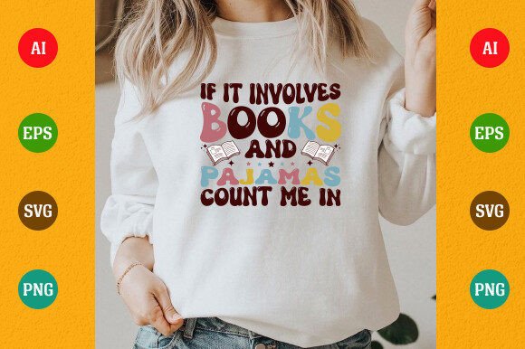 If It Involves Books and Pajamas Count Graphic T-shirt Designs By Perfect Tees