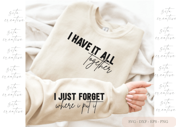 I Have It All Together I Just Forgot Svg Graphic Crafts By SitaCreative