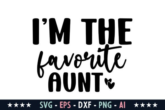 I'm the Favorite Aunt Svg Graphic Crafts By Graphics_River