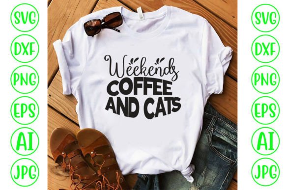 Weekends Coffee and Cats SVG Graphic T-shirt Designs By CreativeSvg