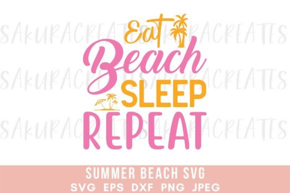 Eat Beach Sleep Repeat Summer Quote Graphic Crafts By SakuraCreateStudio